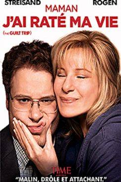 Maman, j'ai raté ma vie (The Guilt Trip) wiflix