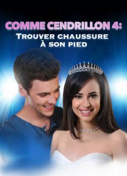 Comme Cendrillon 4 : Trouver chaussure à son pied wiflix