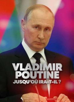 Vladimir Poutine : Jusqu'où ira-t-il ? wiflix