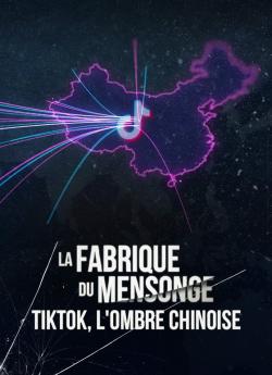 La Fabrique du mensonge : TikTok, l'ombre chinoise wiflix