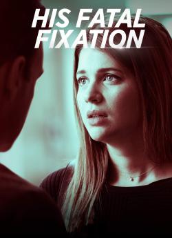 His Fatal Fixation wiflix